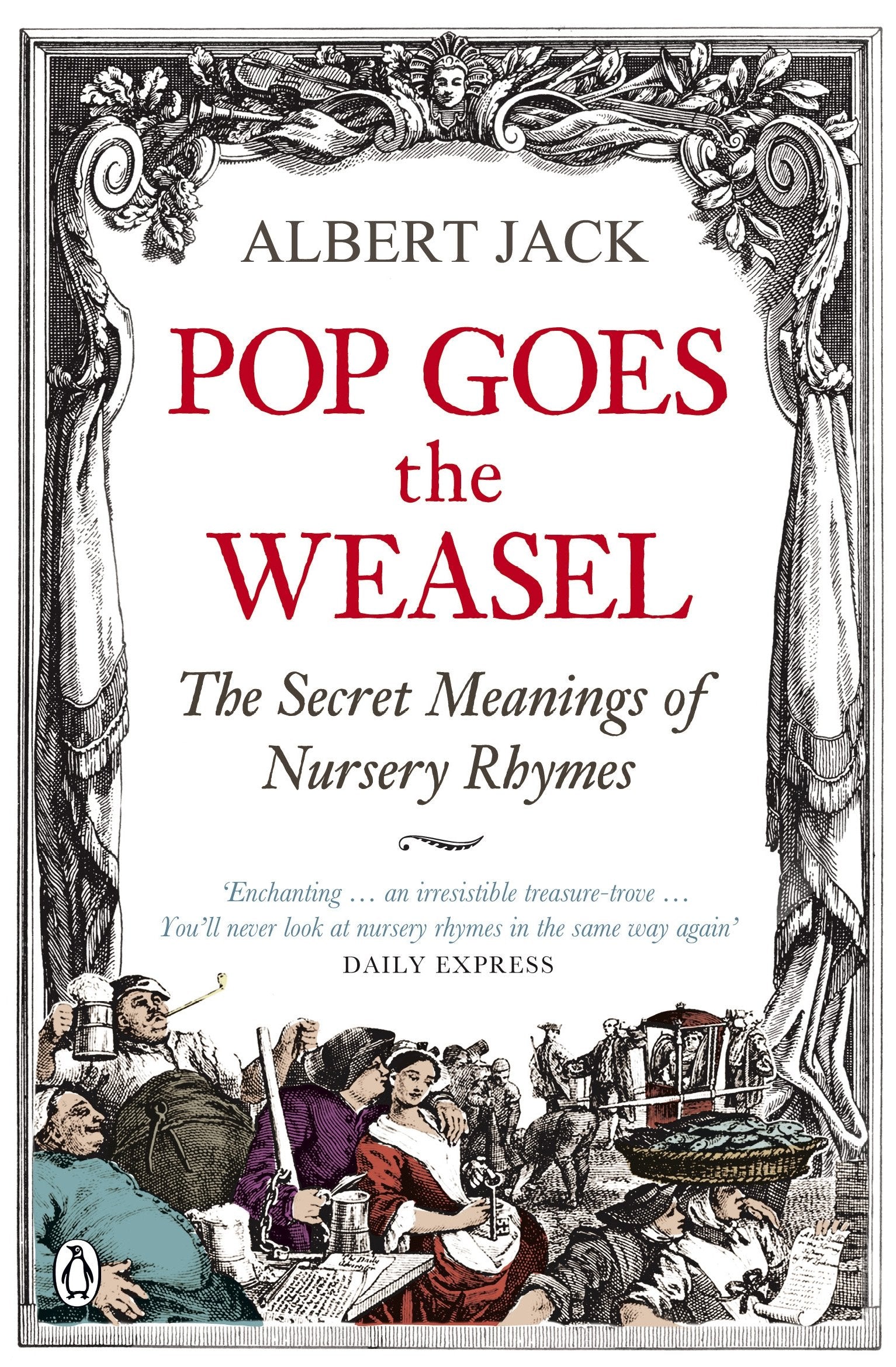 Pop Goes the Weasel: The Secret Meanings of Nursery Rhymes Books