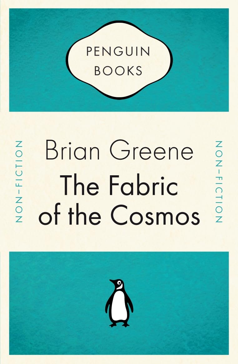 The Fabric of the Cosmos: Space, Time, and the Texture of Reality (Penguin Celebrations) Natural Sciences