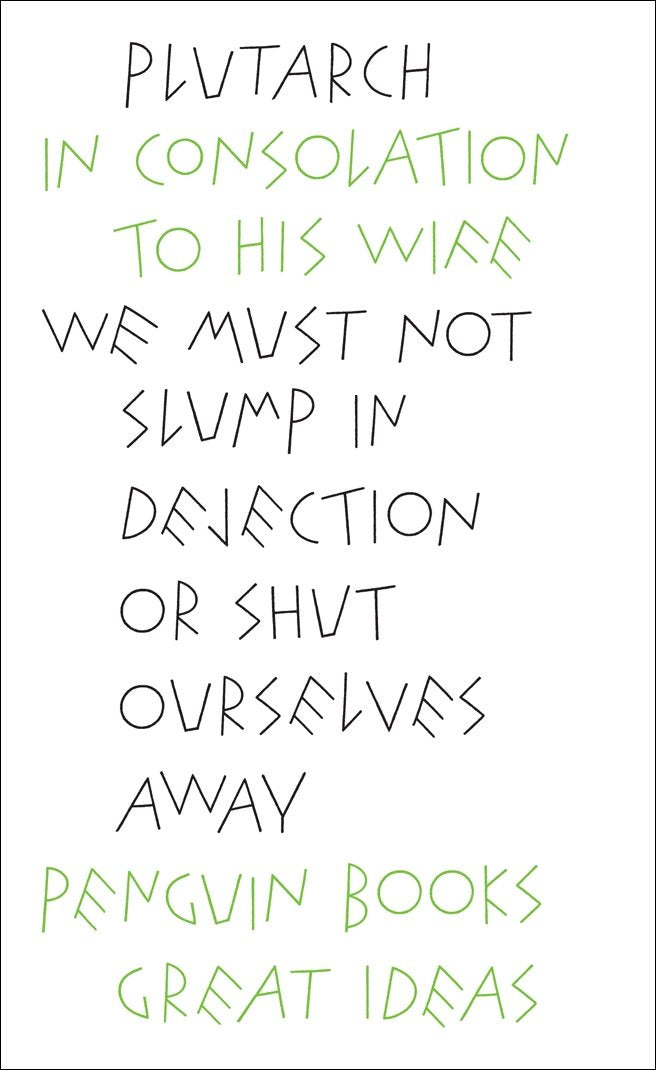 In Consolation to his Wife (Penguin Great Ideas) Philosophy