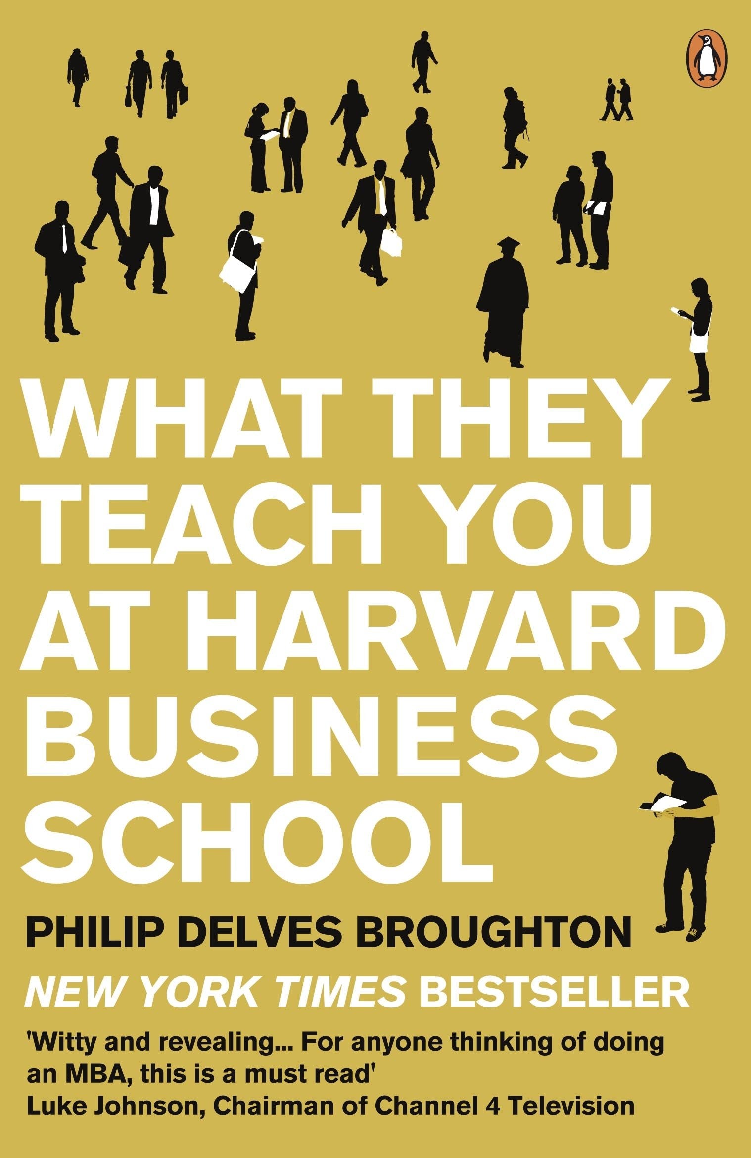 What They Teach You at Harvard Business School: My Two Years Inside the Cauldron of Capitalism Memories