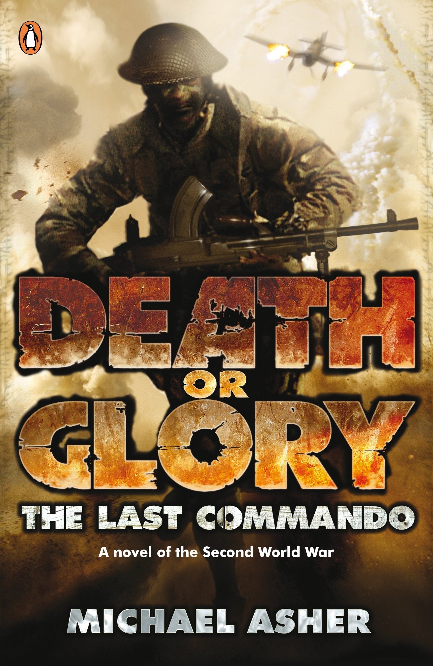 Death or Glory I: The Last Commando: A novel of the Second World War Action & Adventure