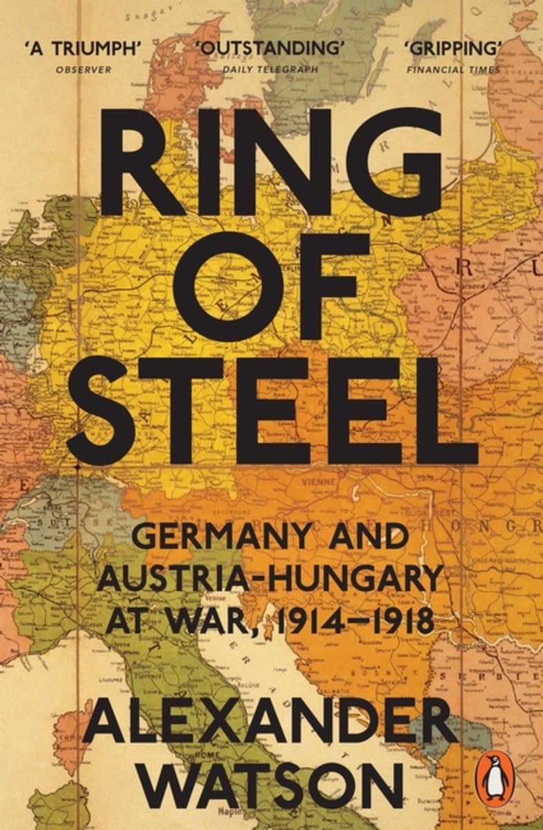 Ring of Steel: Germany and Austria-Hungary at War, 1914-1918 Social Sciences
