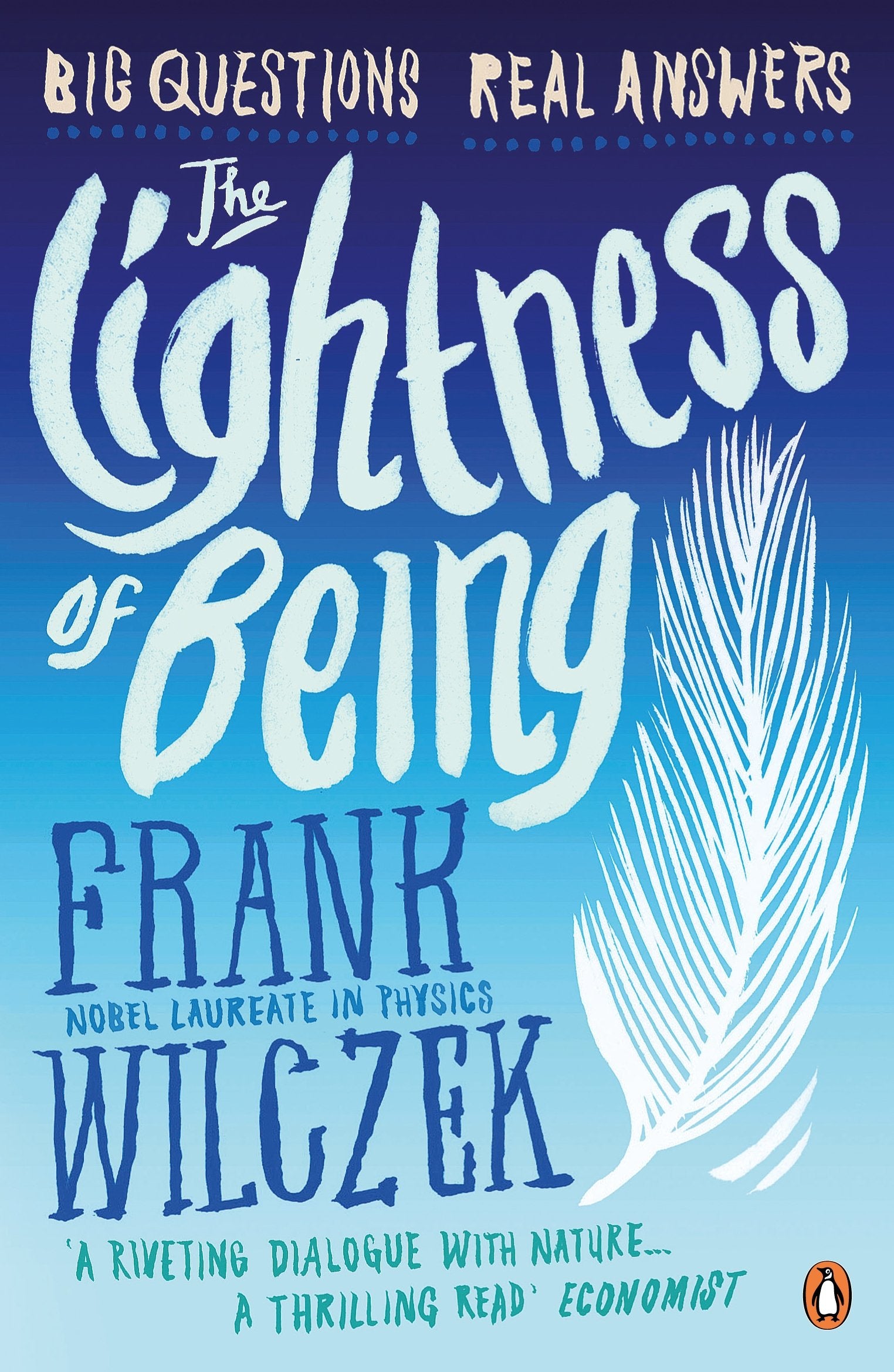 The Lightness of Being: Big Questions, Real Answers Business & Technology
