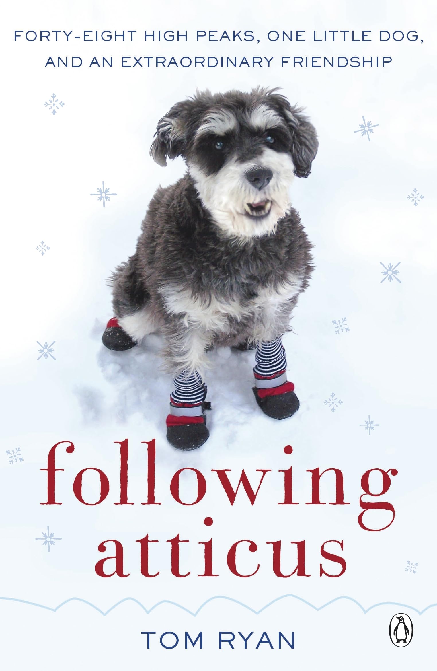 Following Atticus: How a little dog led one man on a journey of rediscovery to the top of the world Contemporary literature Books