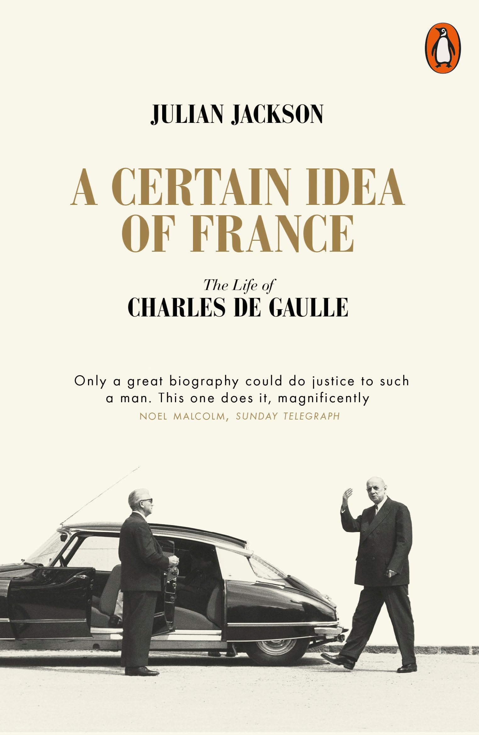 A Certain Idea of France: The Life of Charles de Gaulle Politics & Society