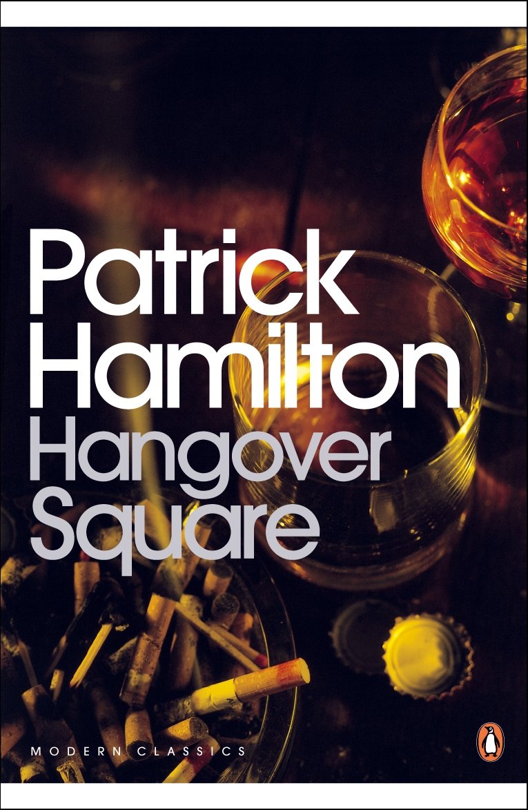 Hangover Square: A Story of Darkest Earl's Court (Penguin Modern Classics) Contemporary literature