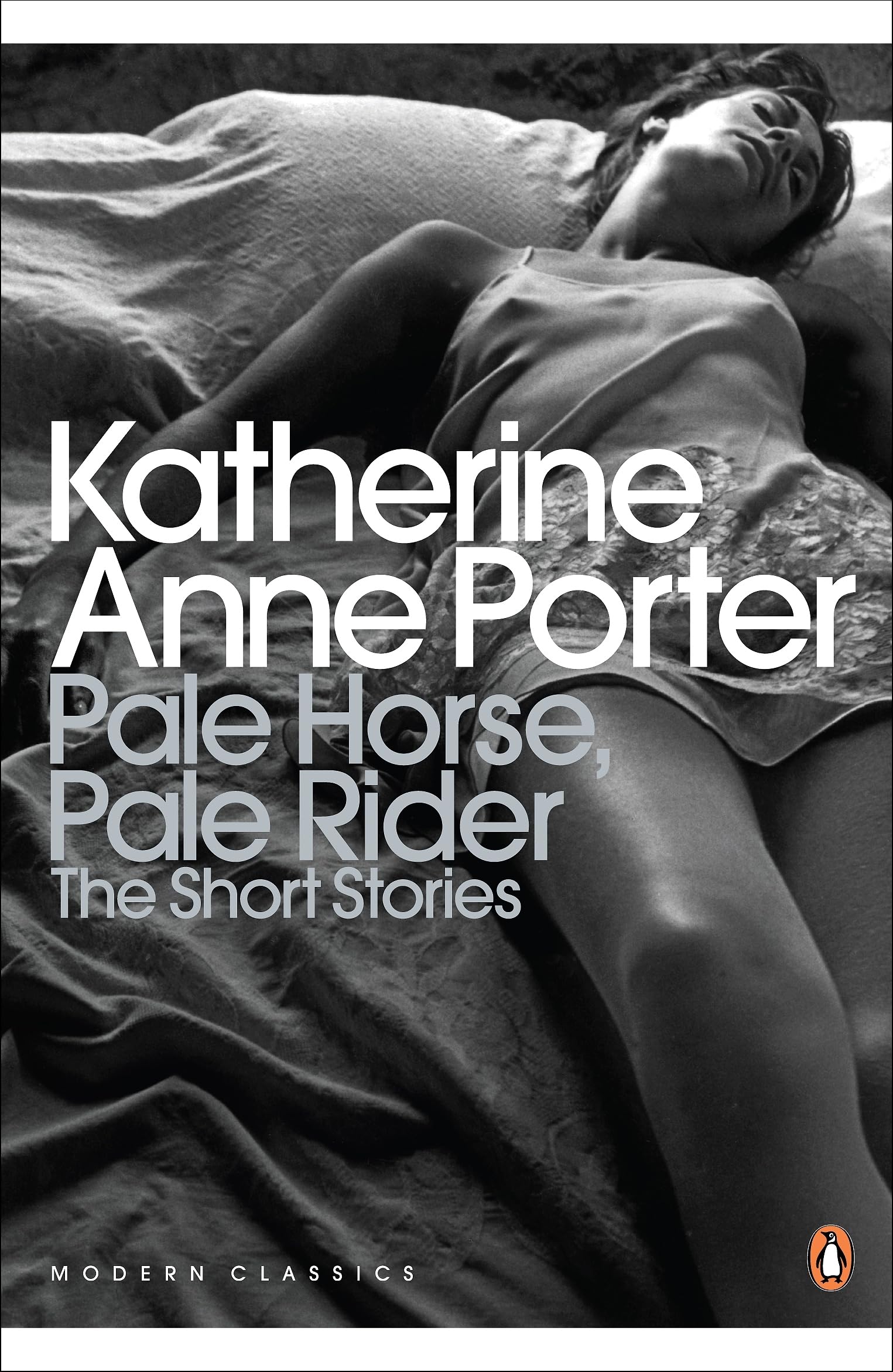 Pale Horse, Pale Rider: The Selected Stories of Katherine Anne Porter (Penguin Modern Classics) Essays & Short Stories