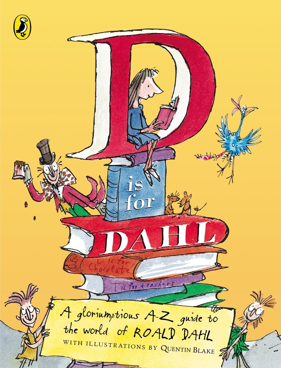 D is for Dahl: A Gloriumptious A-Z Guide to the World of Roald Dahl Novels & Short Stories