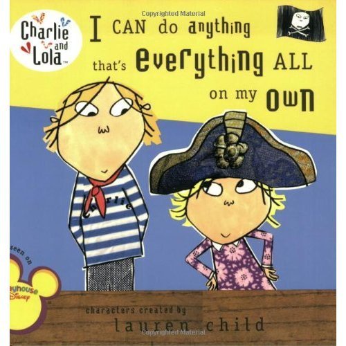 Charlie and Lola: I can do anything that's everything all on my own Books