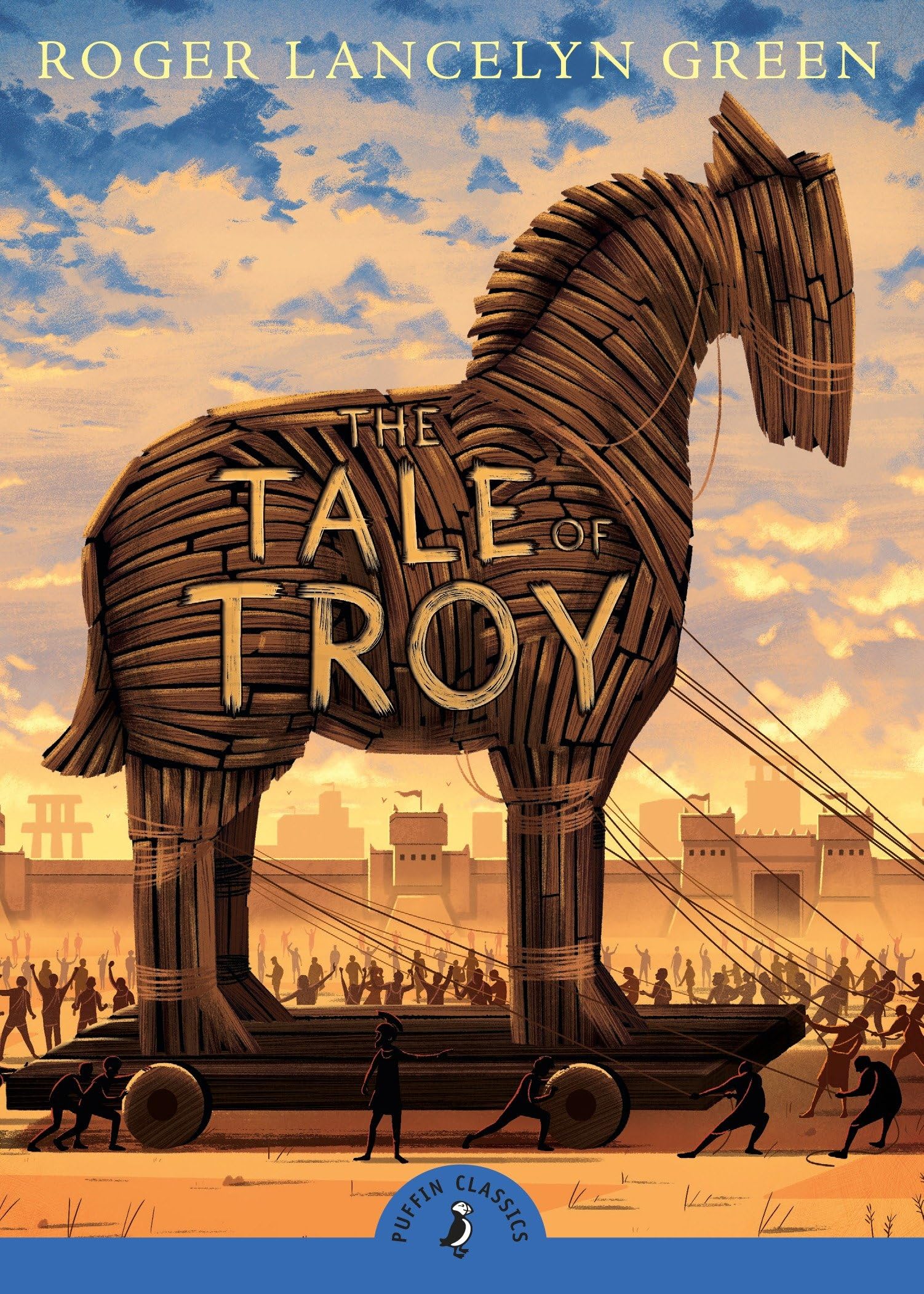 The Tale of Troy (Puffin Classics) Fairy Tales & Legends