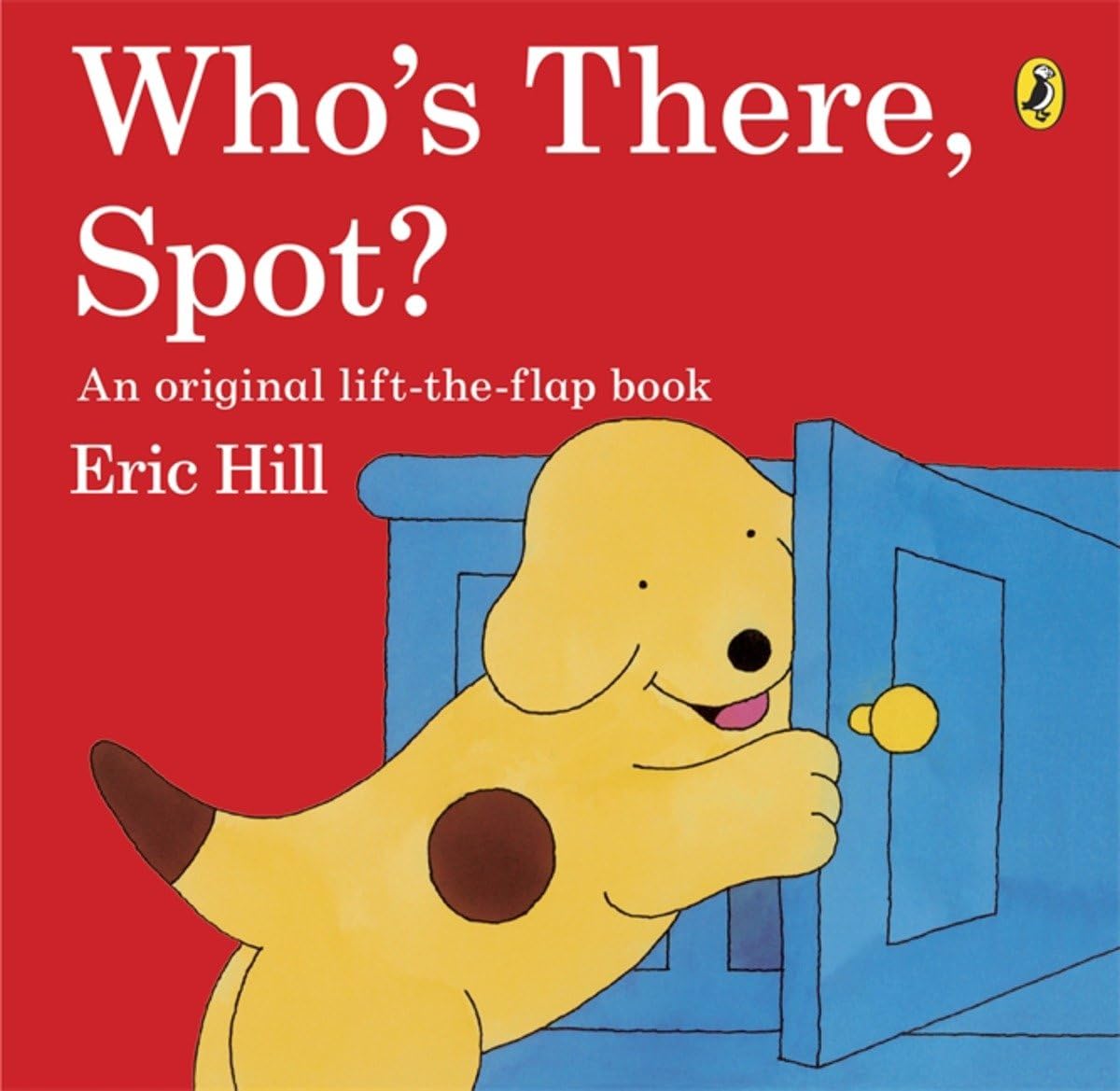 Who's There, Spot?: A lift-the-flap story book for toddlers Parents & Children