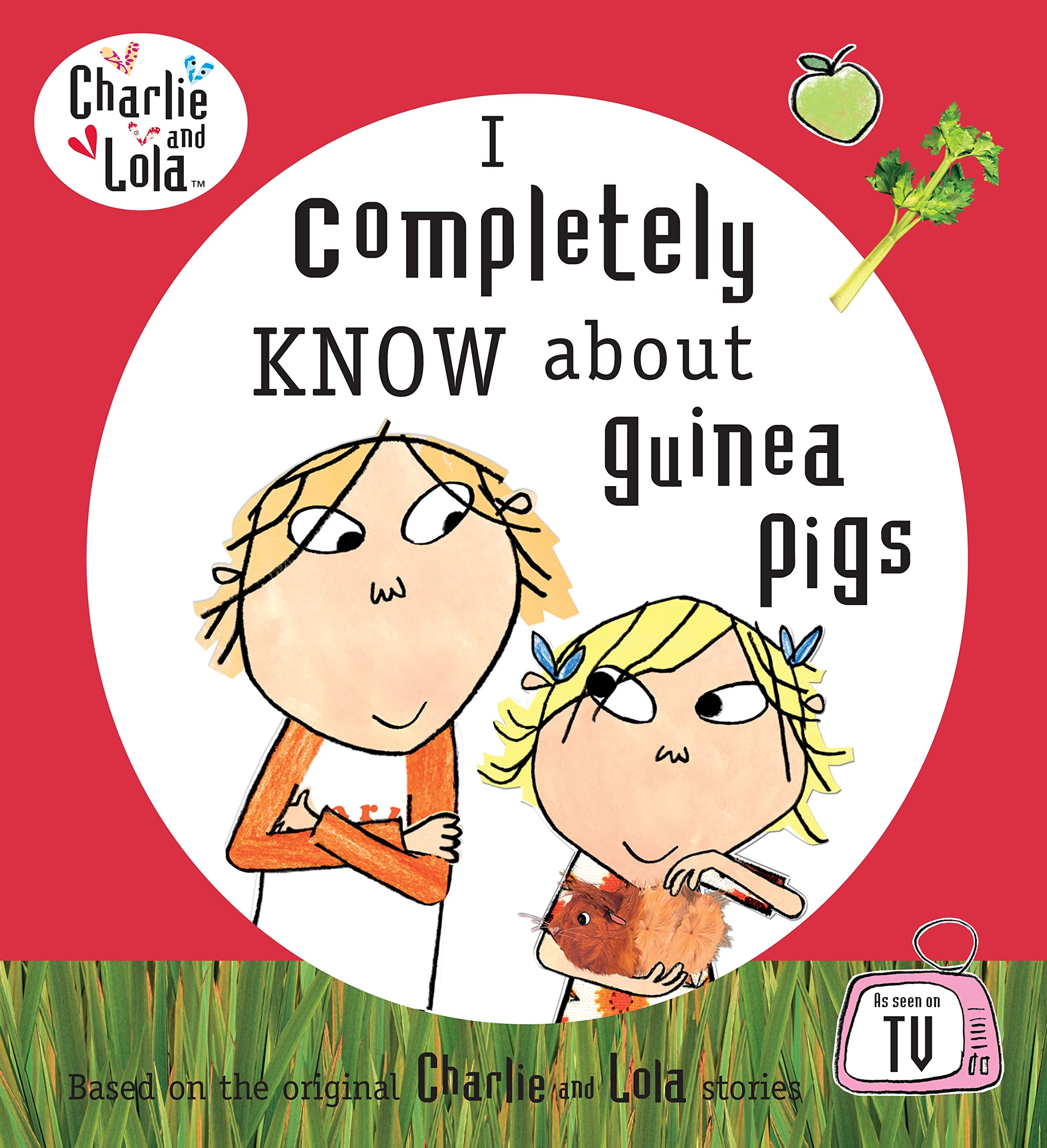 Charlie and Lola: I Completely Know About Guinea Pigs Novels & Short Stories