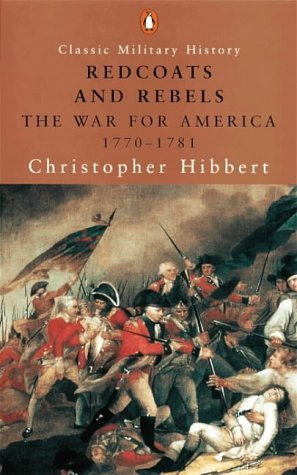 Redcoats And Rebels: The War For America, 1770-1781 (Penguin Classic Military History S.) Social Sciences