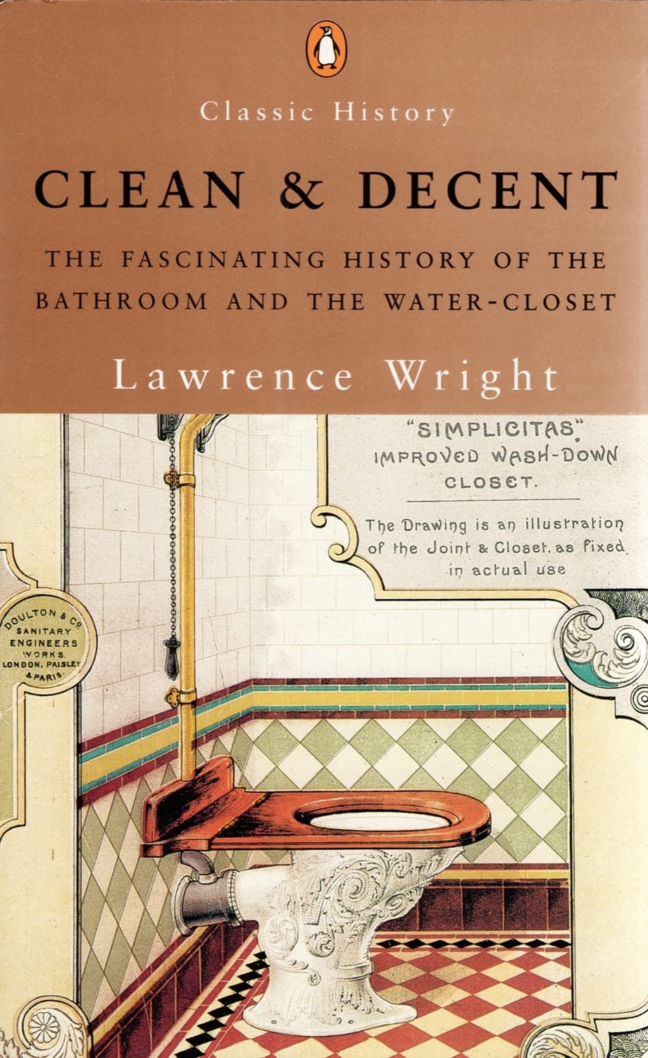 Clean And Decent: The Fascinating History of the Bathroom And Wc Politics & History