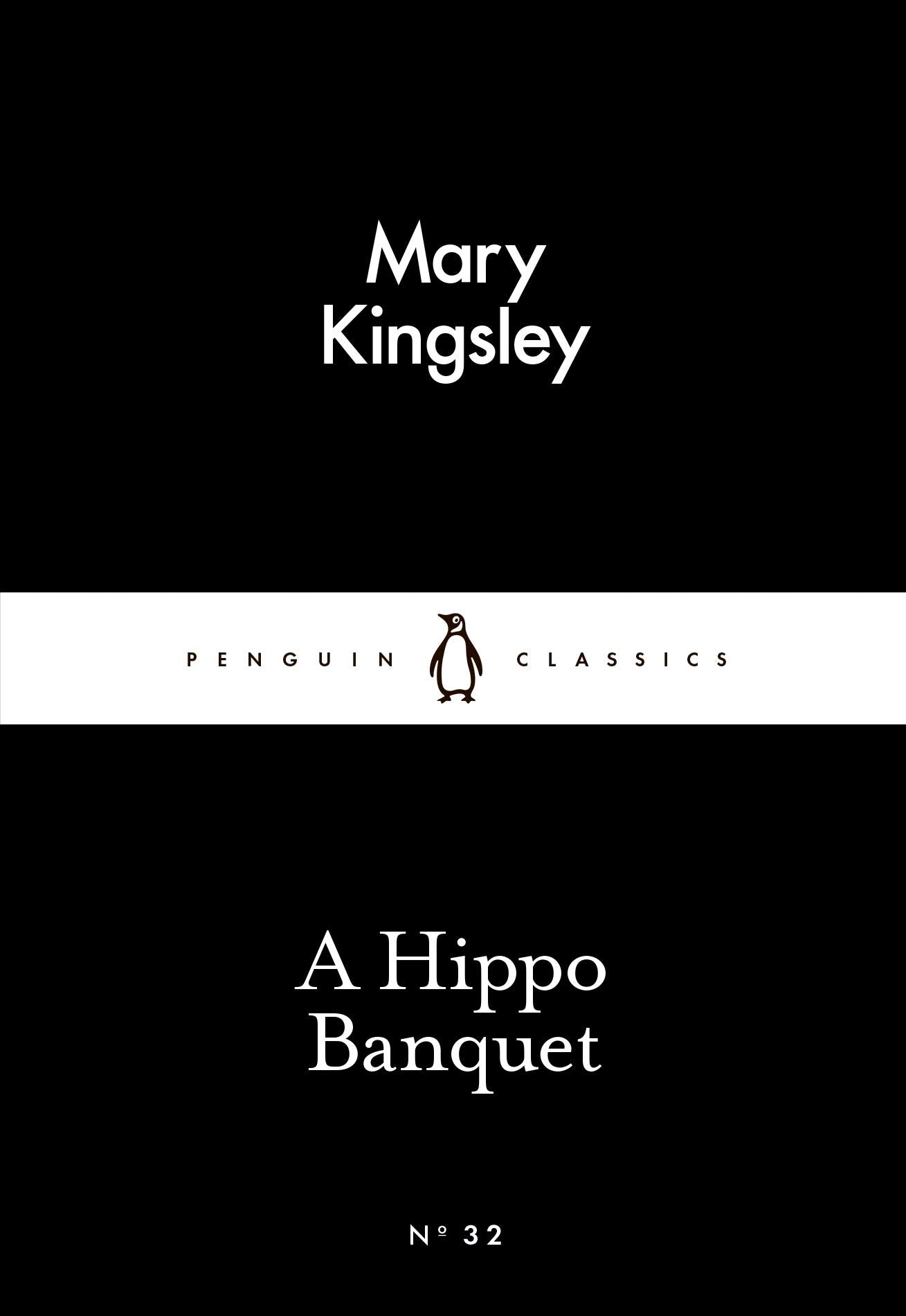 A Hippo Banquet (Penguin Little Black Classics) Essays & Short Stories