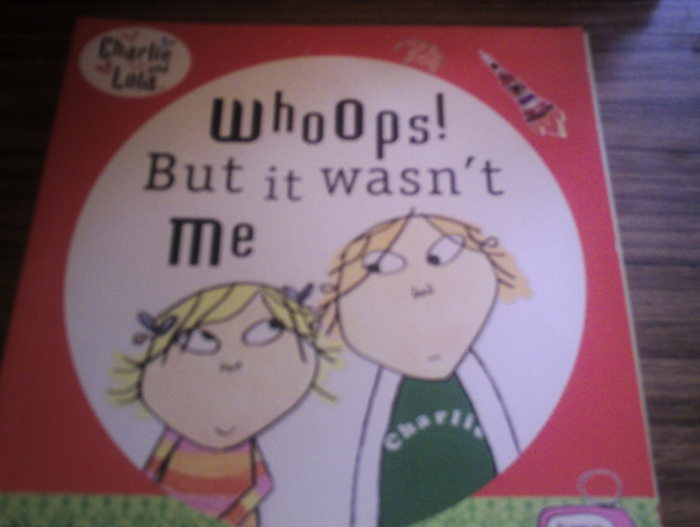 Charlie and Lola: Whoops! But it Wasn't Me Novels & Short Stories