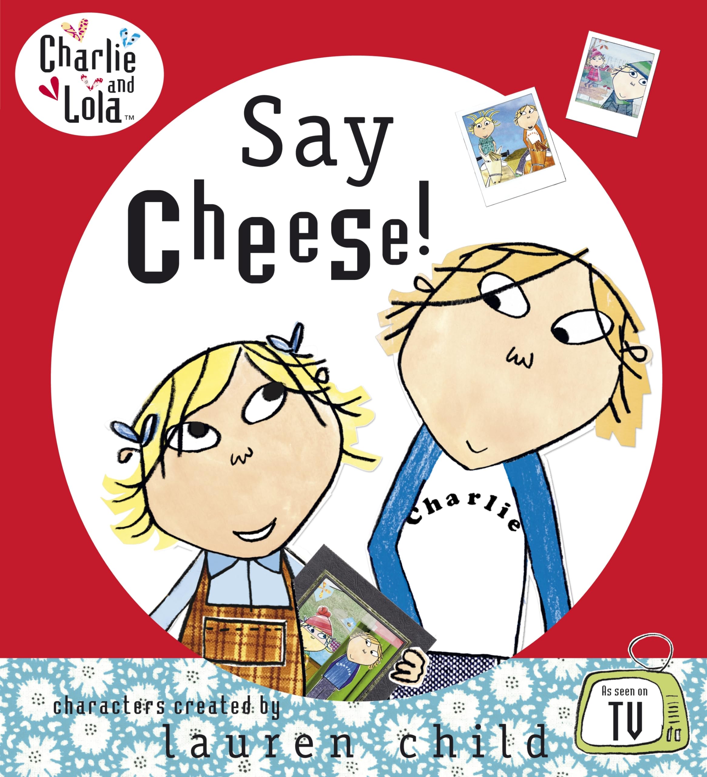 Charlie and Lola: Say Cheese Novels & Short Stories