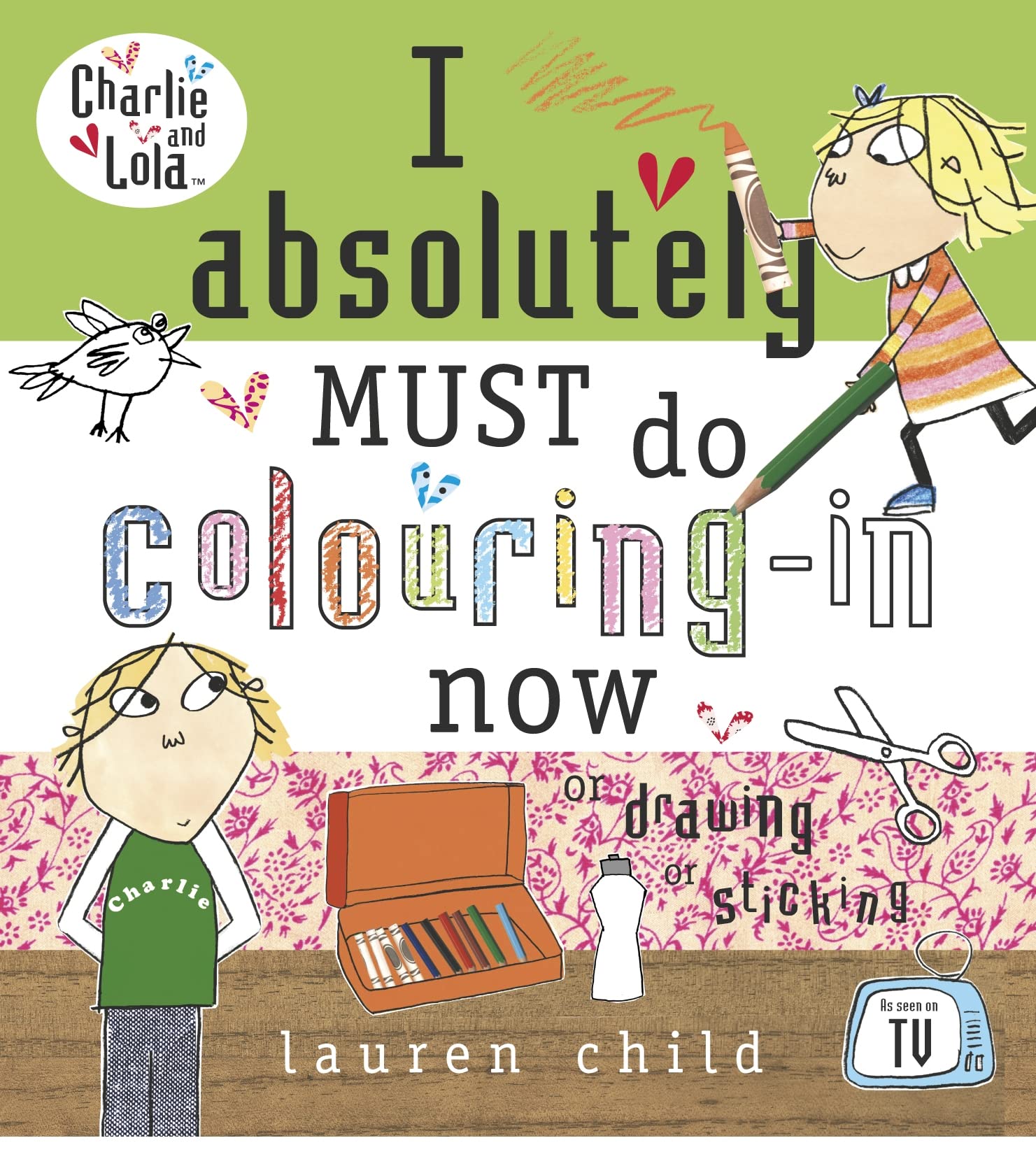 Charlie and Lola: I Absolutely Must Do Colouring-in Now Novels & Short Stories