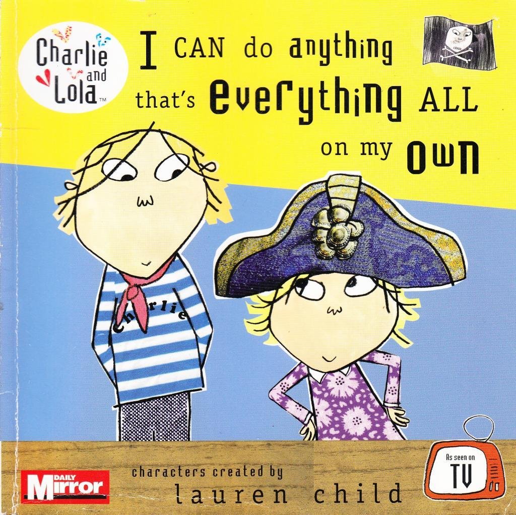 Charlie and Lola: I can do anything that's everything all on my own book
