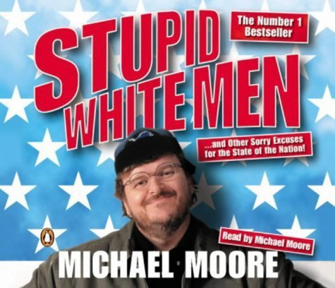 Stupid White Men: ...and Other Sorry Excuses for the State of the Nation Social Sciences