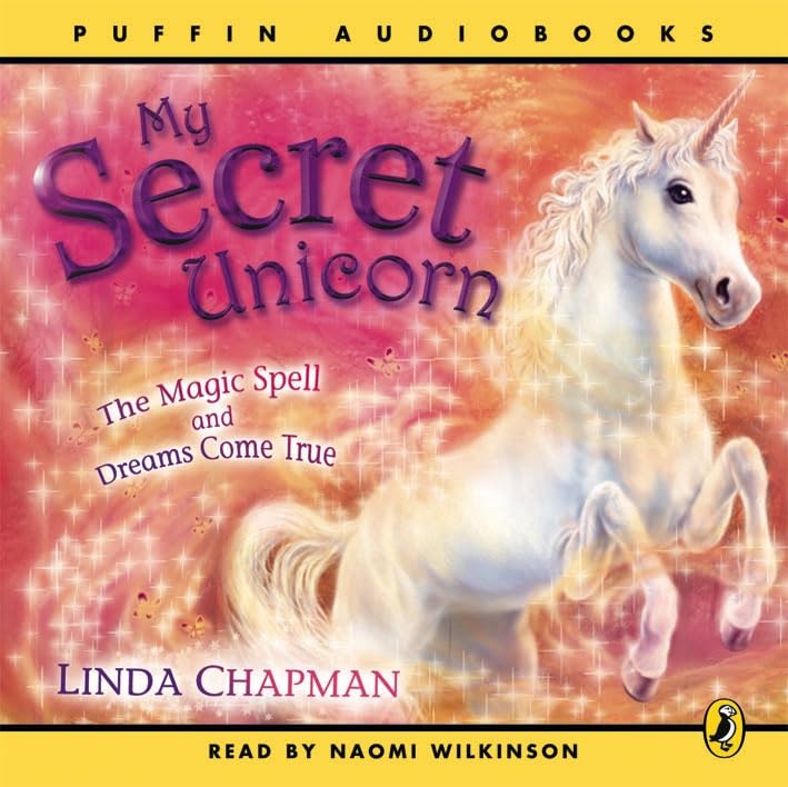 My Secret Unicorn: The Magic Spell and Dreams Come True Novels & Short Stories