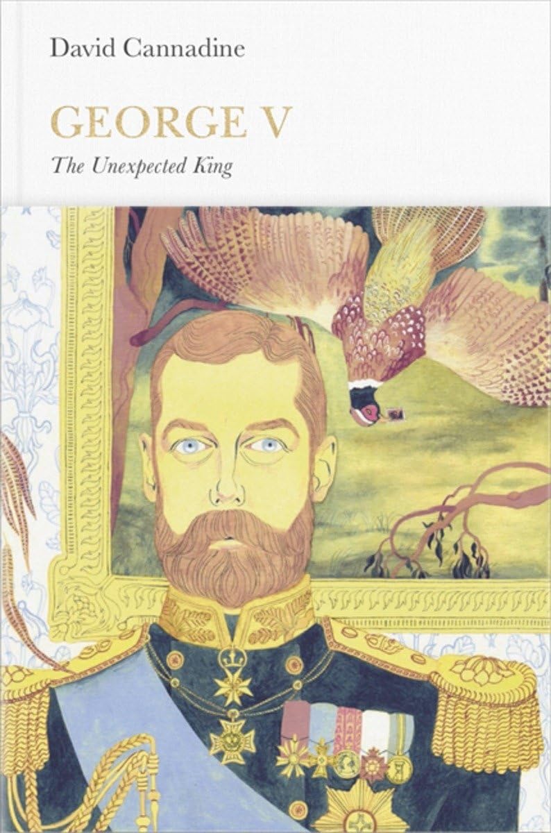 George V (Penguin Monarchs): The Unexpected King Politics & Society