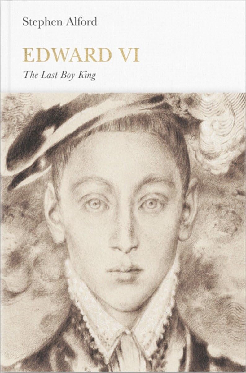 Edward VI (Penguin Monarchs): The Last Boy King Politics & Society
