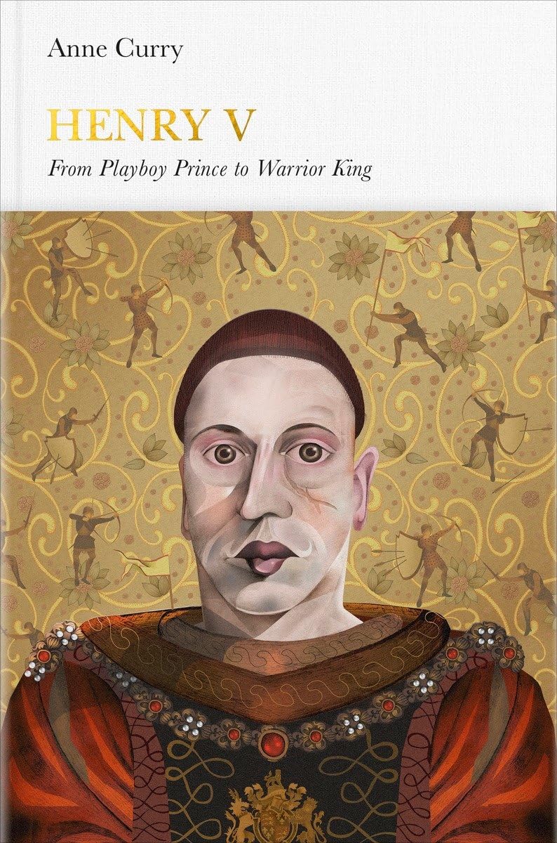 Henry V (Penguin Monarchs): From Playboy Prince to Warrior King Politics & Society