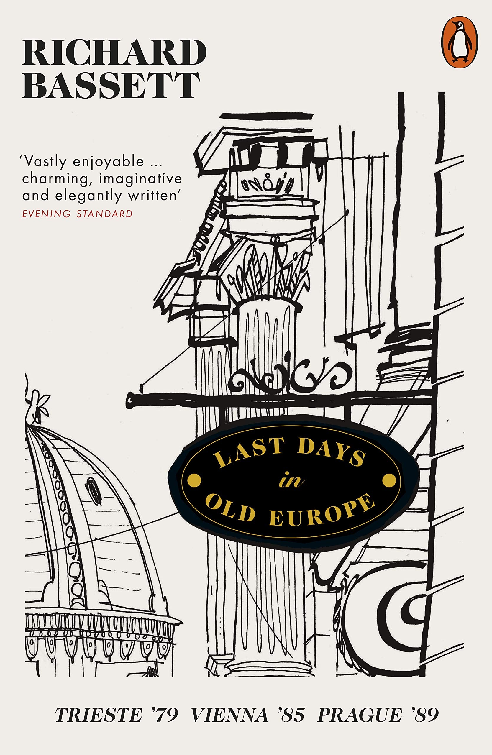 Last Days in Old Europe: Trieste '79, Vienna '85, Prague '89 Memories