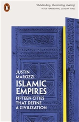 Islamic Empires Fifteen Cities that Define a Civilization Social Sciences