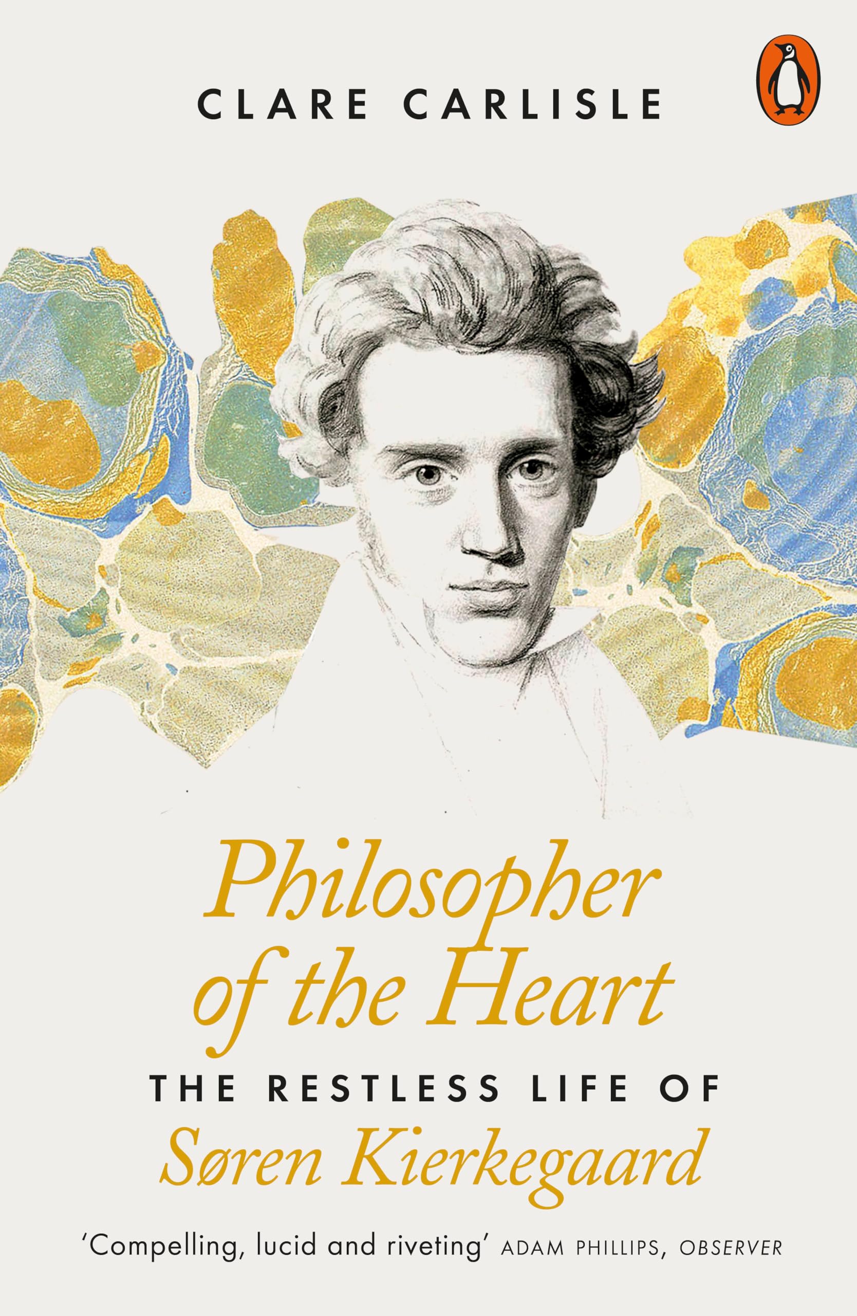 Philosopher of the Heart: The Restless Life of Søren Kierkegaard Philosophy