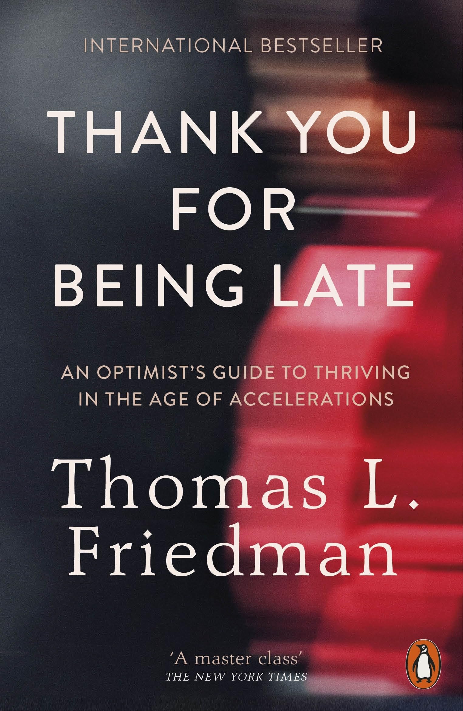 Thank You for Being Late: An Optimist's Guide to Thriving in the Age of Accelerations Social Sciences