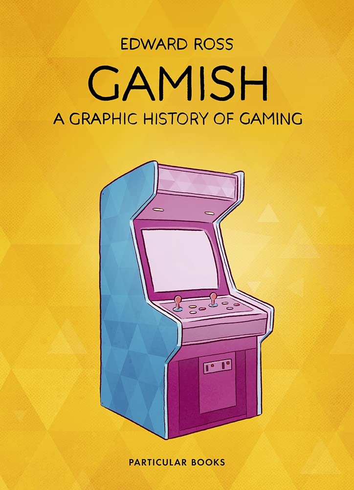 Gamish: A Graphic History of Gaming Media & Communication