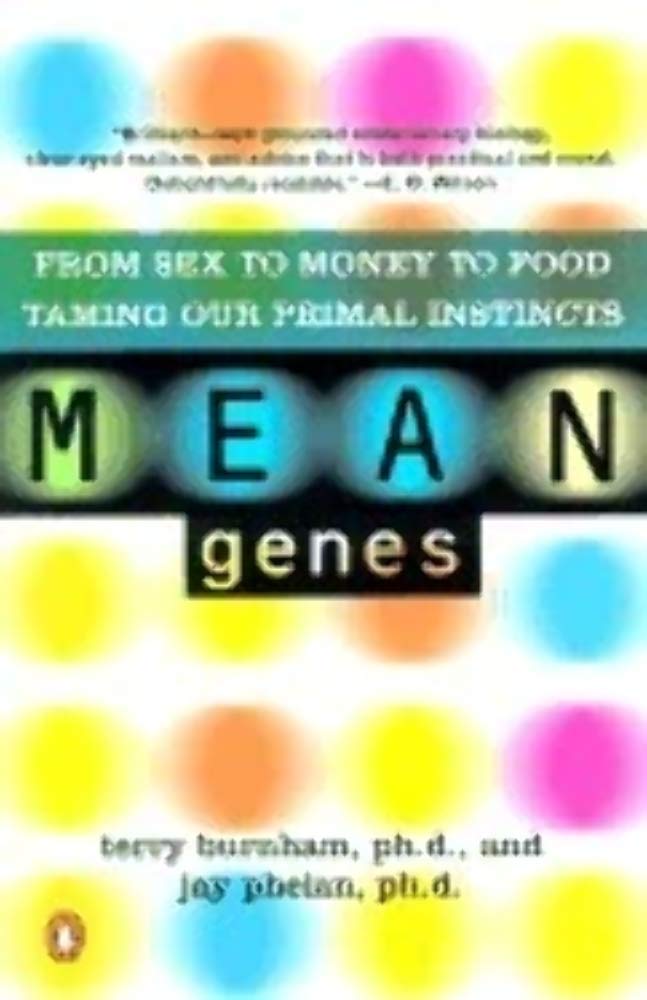 Mean Genes: From Sex to Money to Food: Taming Our Primal Instincts book