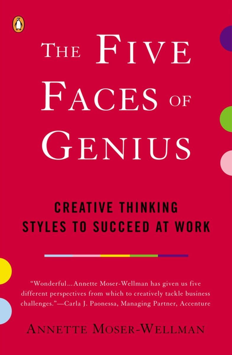 The Five Faces of Genius: Creative Thinking Styles to Succeed at Work Business, Finance & Career