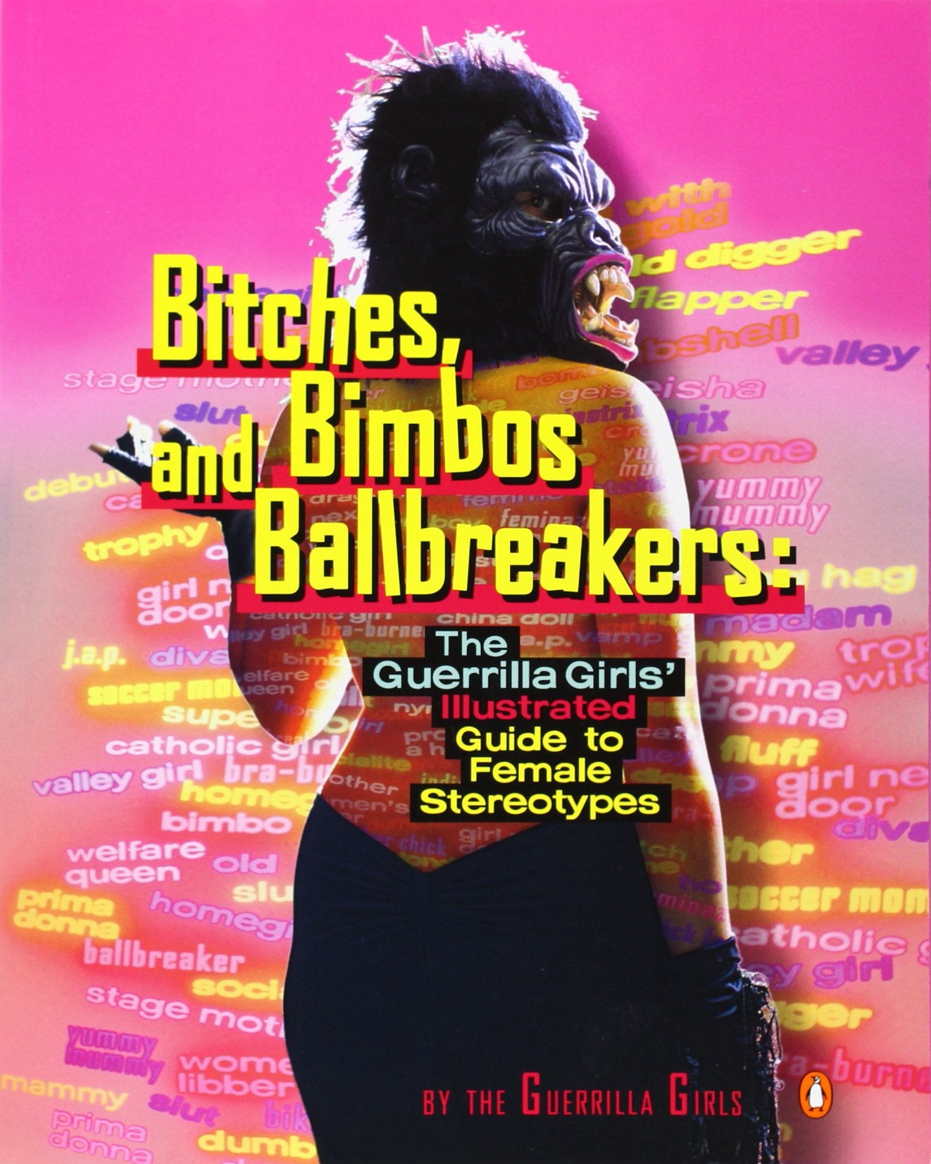 Bitches, Bimbos, and Ballbreakers: The Guerrilla Girls' Illustrated Guide to Female Stereotypes Social Sciences