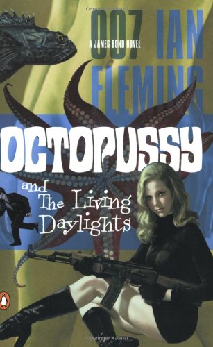 Octopussy and the Living Daylights: A James Bond Novel Action & Adventure