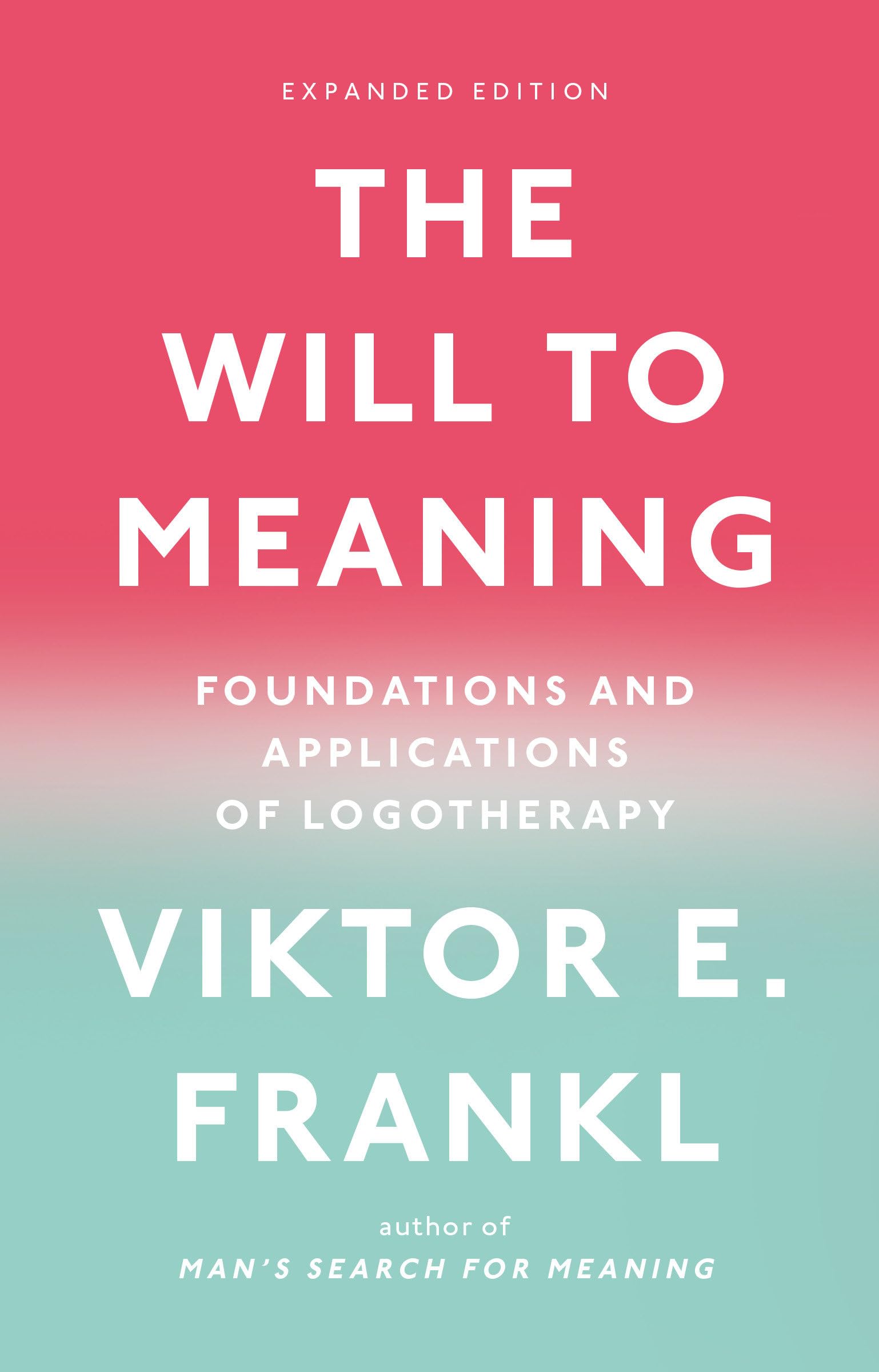 The Will to Meaning: Foundations and Applications of Logotherapy Medicine