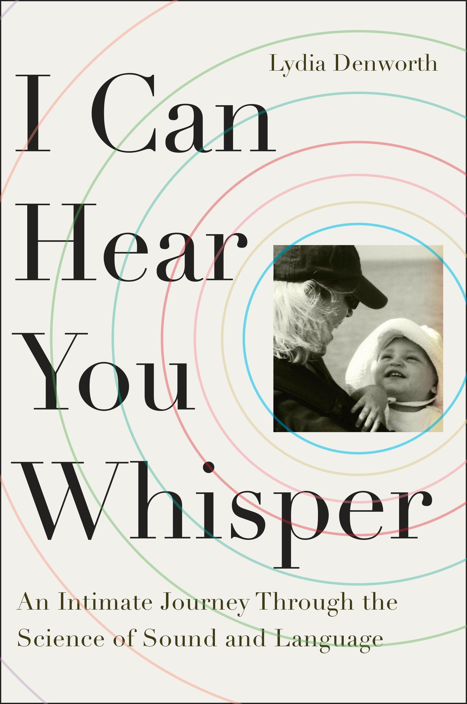 I Can Hear You Whisper: An Intimate Journey Through the Science of Sound and Language Medicine