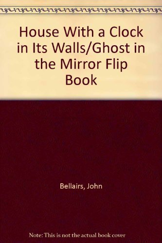 House With a Clock in Its Walls/Ghost in the Mirror Flip Book Books