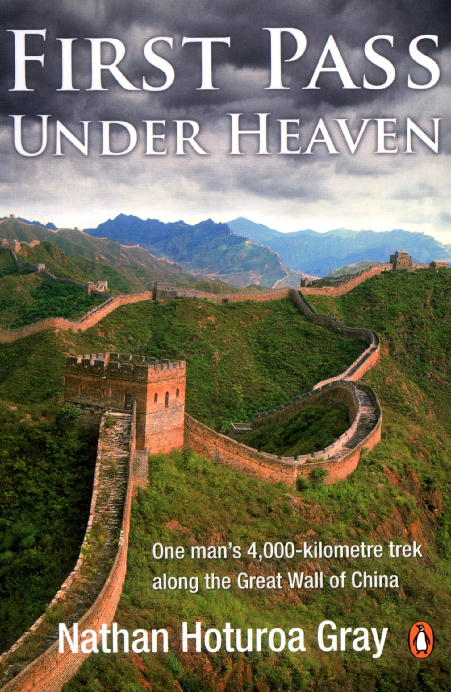First Pass Under Heaven: One Man's 4,000-Kilometre Trek Along the Great Wall of China Travel
