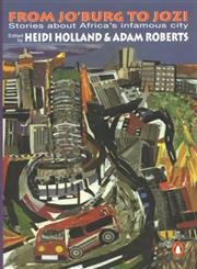 From Jo'burg to Jozi: Stories About Africa's Infamous City Politics & History