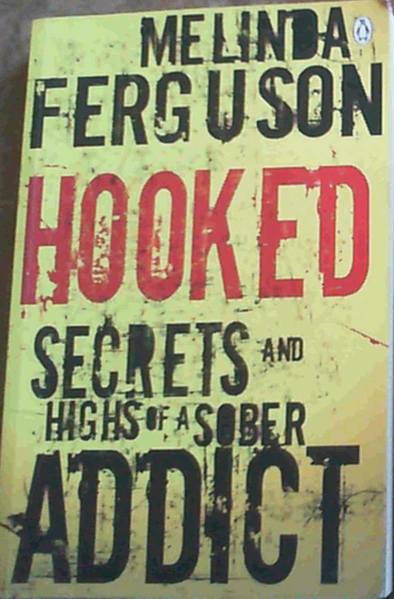 Hooked: Secrets and Highs of a Sober Addict Memories