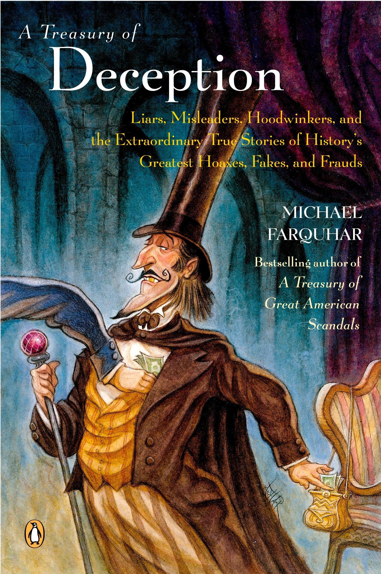 A Treasury of Deception: Liars, Misleaders, Hoodwinkers, and the Extraordinary True Stories of History's Greatest Hoaxes, Fakes, and Frauds (A Michael Farquhar Treasury, Band 3) Social Sciences