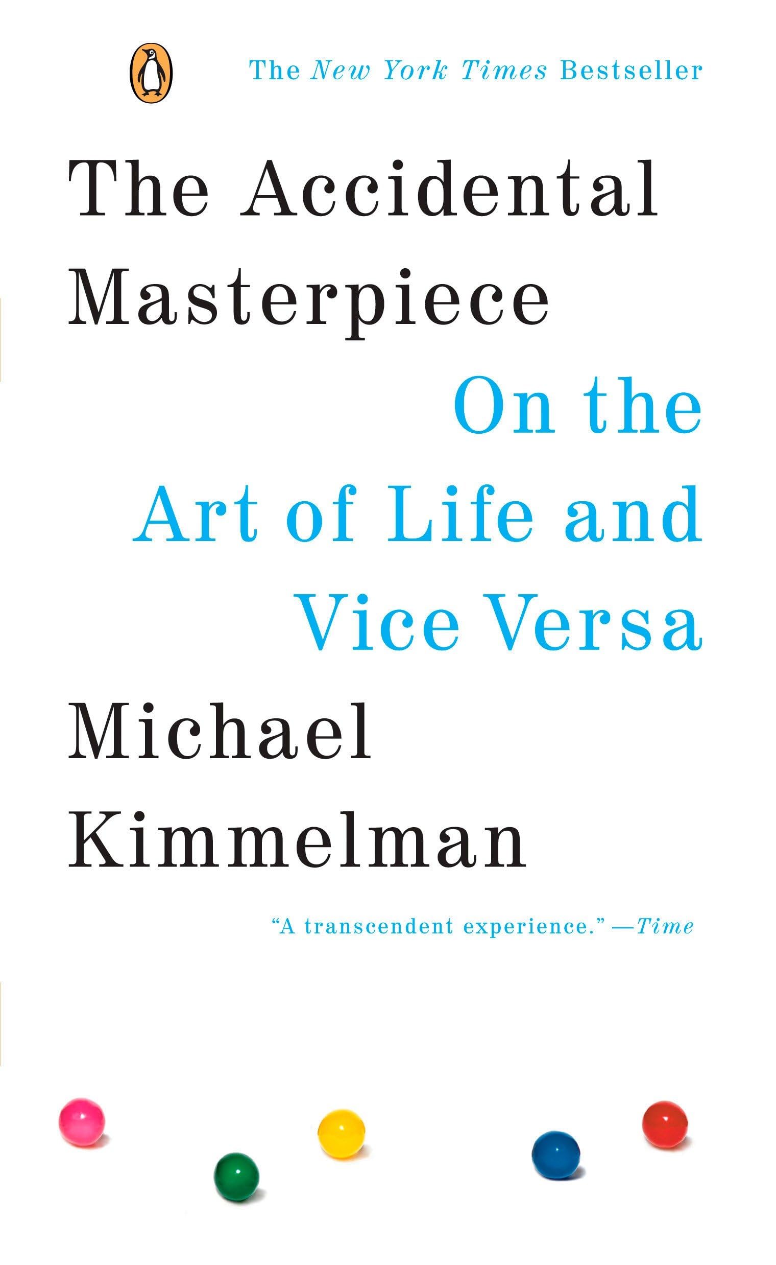 The Accidental Masterpiece: On the Art of Life and Vice Versa Philosophy