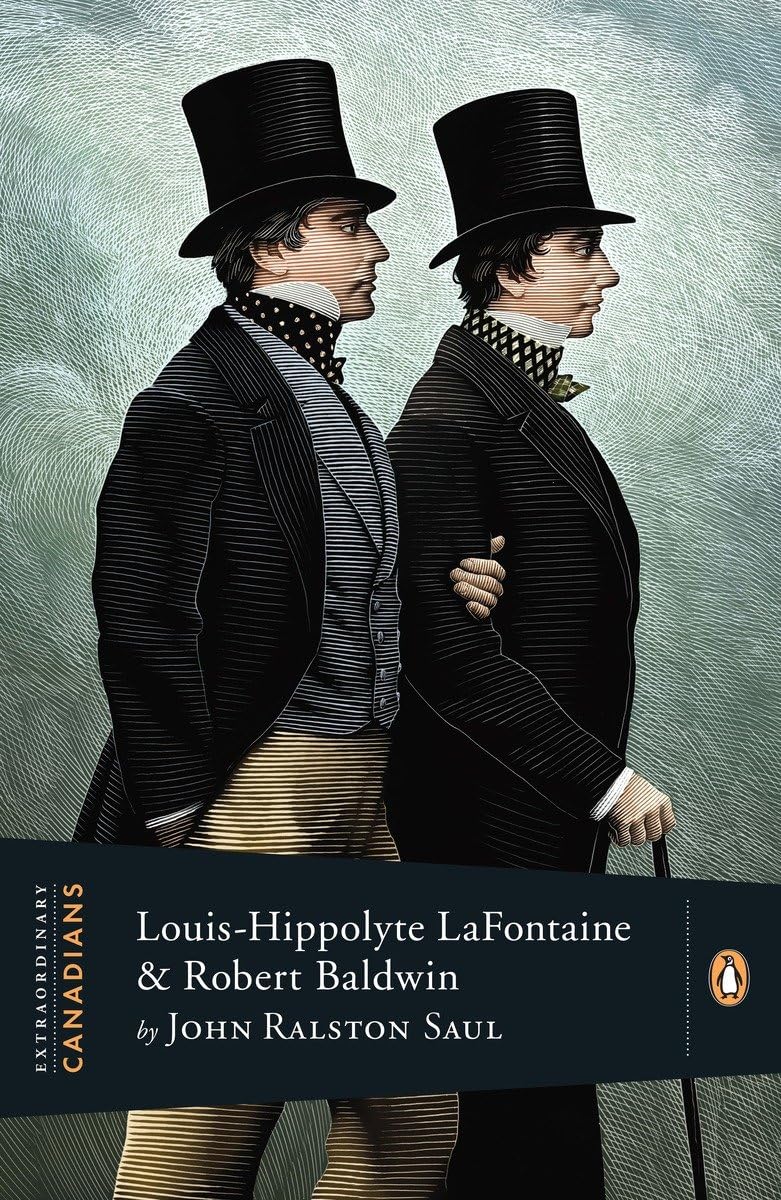 Extraordinary Canadians: Louis Hippolyte Lafontaine and Robert Baldwin Memories