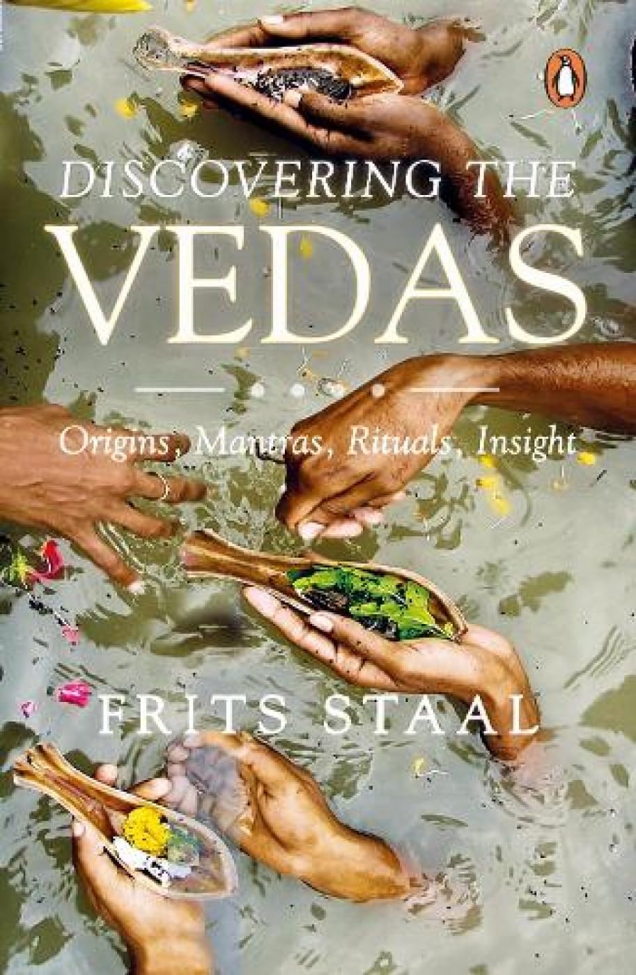 Discovering the Vedas: Origins, Mantras, Rituals, Insights book