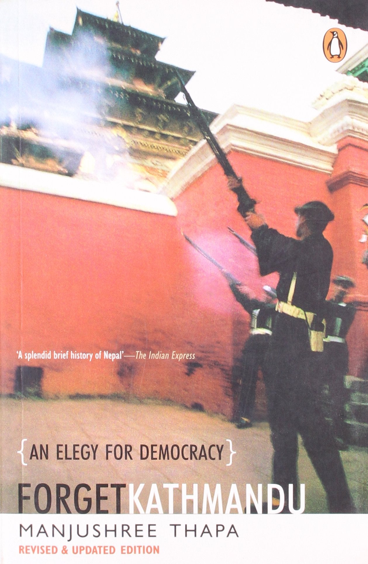 Forget Kathmandu: An Elegy for Democracy Politics & History