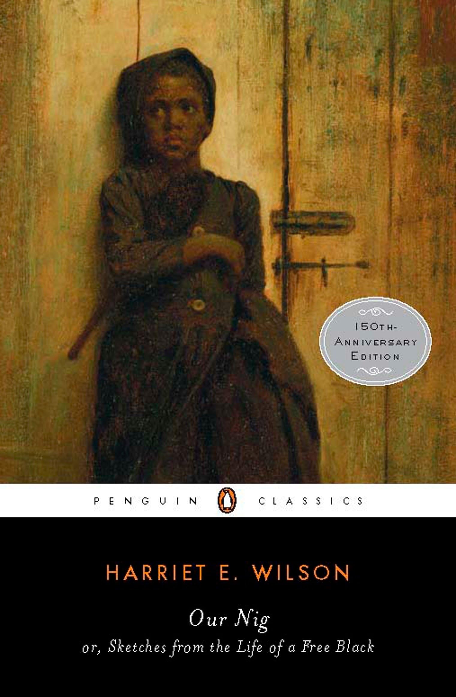 Our Nig: or, Sketches from the Life of a Free Black (Penguin Classics) Social Sciences