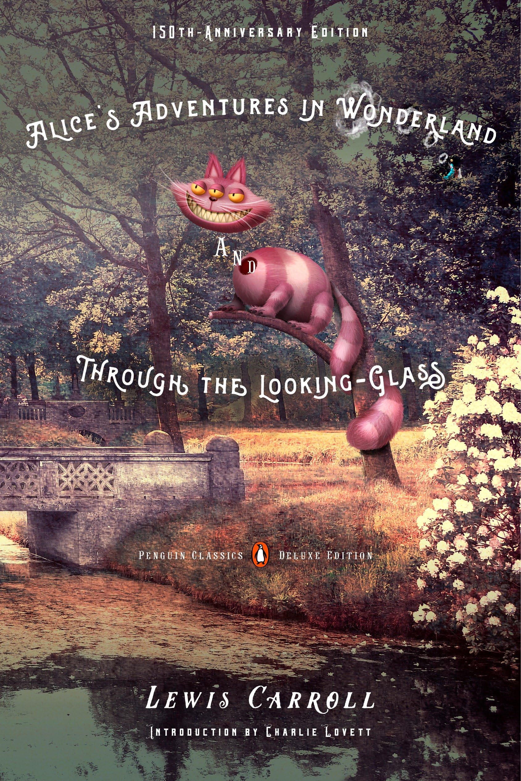 Alice's Adventures in Wonderland and Through the Looking-Glass: 150th-Anniversary Edition (Penguin Classics Deluxe Edition) Contemporary literature